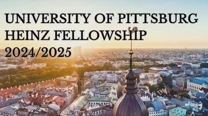 FUNDED: Apply for the University of Pittsburgh H.J Heinz Fellowships 2024
